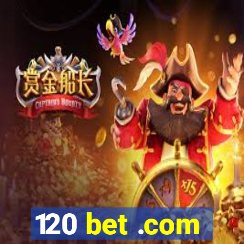 120 bet .com